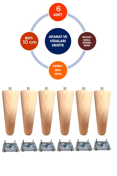 Vera Hediyelik Eşya 6 piese Picior Lemn Conic 10 Cm Fotoliu-baza-masuta de cafea-picior de mobila- Diametru: 4,6 Cm - 3301000000430