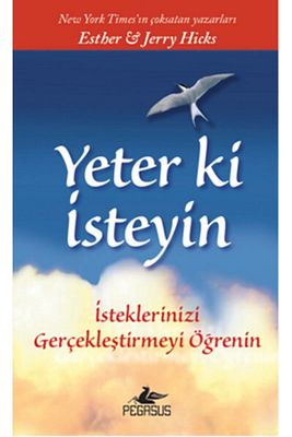 Yeter ki İsteyin: İsteklerinizi Gerçekleştirmeyi Öğrenin - Ester Hicks & Jerry Hicks ürün fotoğrafı