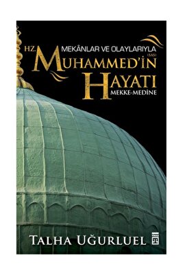 Mekanlar Ve Olaylarıyla Hz Muhammedin Hayatı/talha Uğurluel ürün fotoğrafı