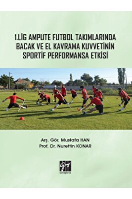 1. Lig Ampute Futbol Takımlarında Bacak Ve El Kavrama Kuvvetinin Sportif Performansa Etkisi ürün fotoğrafı