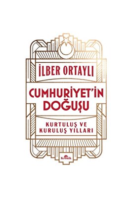 Cumhuriyet’in Doğuşu - Kurtuluş ve Kuruluş Yılları - Ilber Ortaylı ürün fotoğrafı
