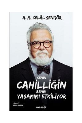 Senin Cahilliğin Benim Yaşamımı Etkiliyor / / A. M. Celâl Şengör ürün fotoğrafı