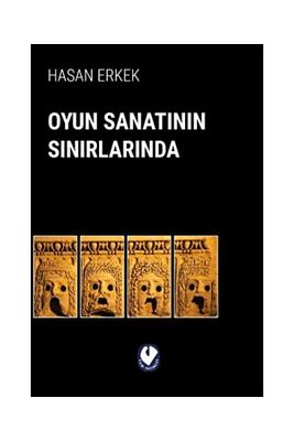 Oyun Sanatının Sınırlarında / / Hasan Erkek ürün fotoğrafı