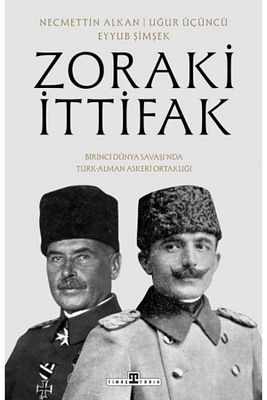 Zoraki İttifak amp Birinci Dünya Savaşında TürkAlman Asker Ortaklığı ürün fotoğrafı