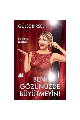 Beni Gözünüzde Büyütmeyin! / Gülse Birsel / Doğan Kitap / 9786256666566 ürün fotoğrafı