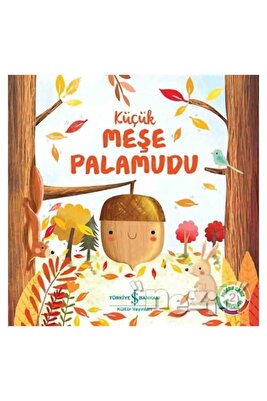 İş Bankası Kültür Yayınları Küçük Meşe Palamudu – Doğanın Eşsiz Hikâyeleri 2 - Melanie Joyce ürün fotoğrafı