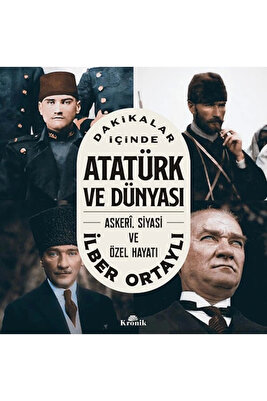 DAKİKALAR İÇİNDE ATATÜRK VE DÜNYASI : ASKERİ.SİYASİ VE ÖZEL HAYATI ürün fotoğrafı
