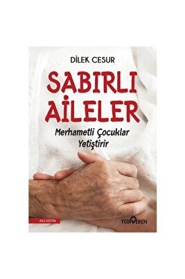 Sabırlı Aileler Merhametli Çocuklar Yetiştirir - Dilek Cesur ürün fotoğrafı