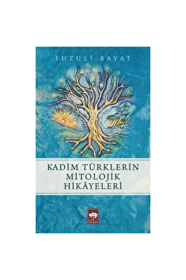 Kadim Türklerin Mitolojik Hikayeleri Fuzuli Bayat - Fuzuli Bayat ürün fotoğrafı