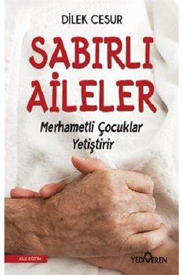 Sabırlı Aileler Merhametli Çocuklar Yetiştirir - Dilek Cesur 9786052691229 ürün fotoğrafı
