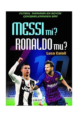 Messi Mi? Ronaldo Mu? Futbol Tarihinin En Büyük Çekişmelerinden Biri ürün fotoğrafı