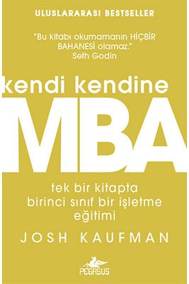 Kendi Kendine MBA: Tek Bir Kitapta Birinci Sınıf İşletme Eğitimi - Josh Kaufman ürün fotoğrafı
