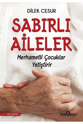 Sabırlı Aileler Merhametli Çocuklar Yetiştirir - Dilek Cesur 9786052691229 ürün fotoğrafı
