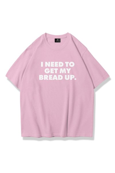 Women's Get My Bread up Tshirt Pink