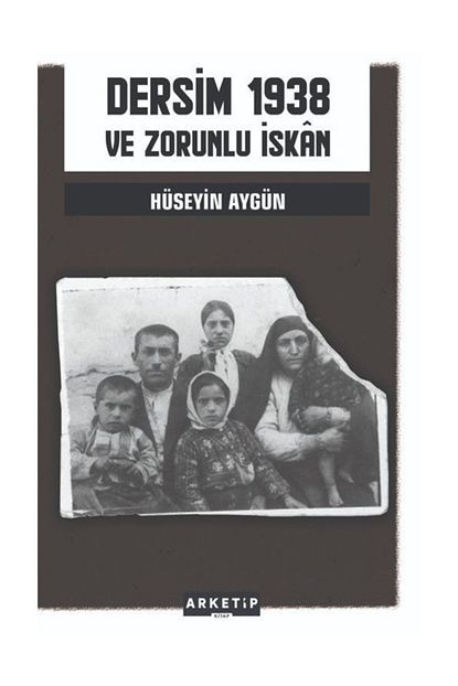 Arketip Kitap Dersim 1938 Ve Zorunlu Iskan Trendyol