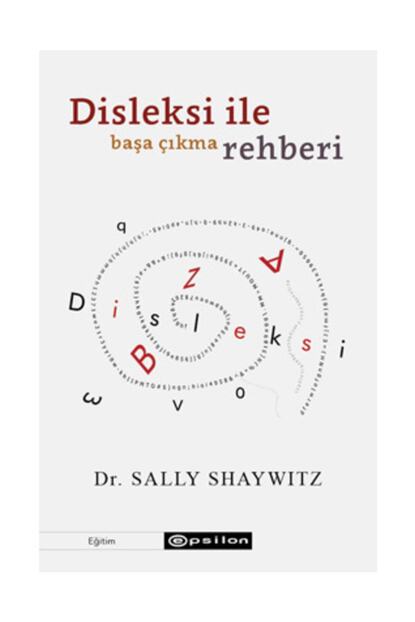 Epsilon Yayinevi Disleksi Ile Basa Cikma Rehberi Dr Sally Shaywitz Trendyol