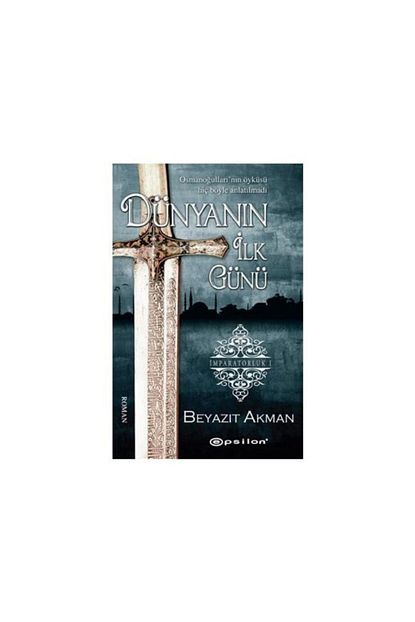 Epsilon Yayinevi Dunyanin Ilk Gunu Beyazit Akman Trendyol