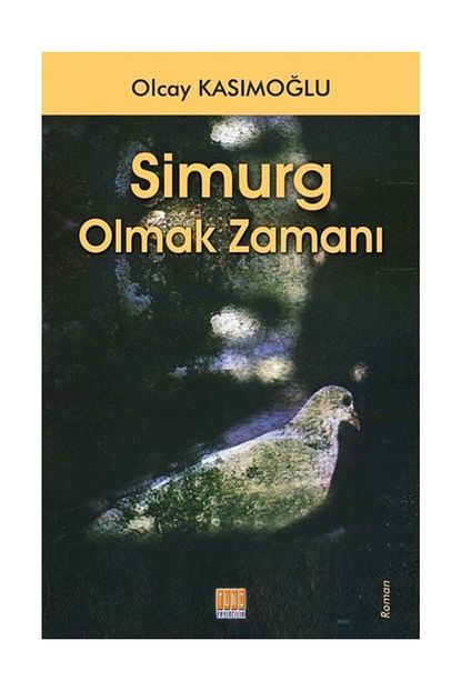 Tunc Yayincilik Simurg Olmak Zamani Olcay Kasimoglu Trendyol