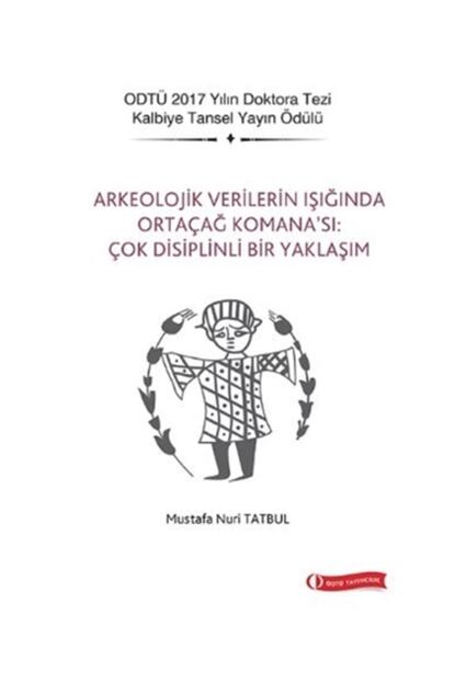 Odtu Gelistirme Vakfi Yayincilik Arkeolojik Verilerin Isiginda Ortacag Komana Si Cok Disiplinli Bir Yaklasim Trendyol
