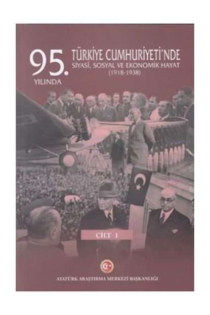 95 yilinda turkiye cumhuriyeti nde siyasi sosyal ve ekonomik hayat 1918 1938