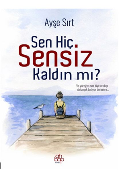 Ahbap Kitap Sen Hic Sensiz Kaldin Mi Ayse Sirt Trendyol