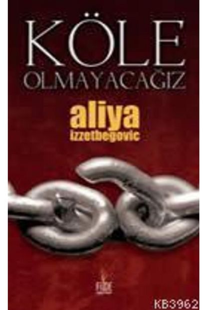 Fide Yayinlari Kole Olmayacagiz Aliya Izzetbegovic Trendyol
