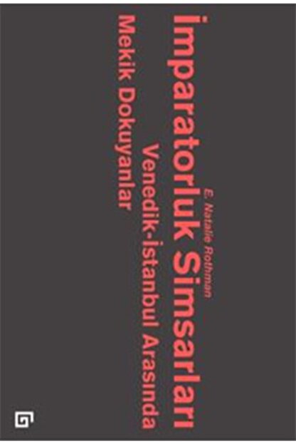 Koc Universitesi Yayinlari Imparatorluk Simsarlari Venedik Istanbul Arasinda Mekik Dokuyanlar Trendyol