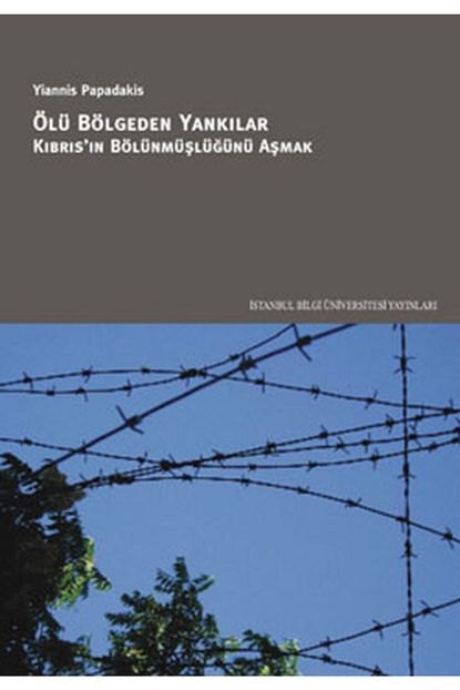 Istanbul Bilgi Universitesi Yayinlari Olu Bolgeden Yankilar Kibris In Bolunmuslugunu Asmak Trendyol