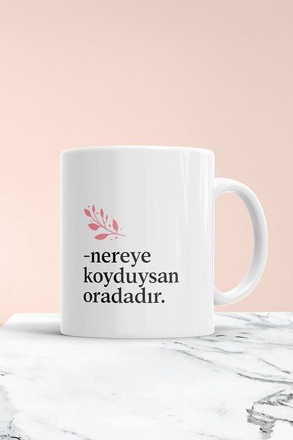 klasik anne sozleri nereye koyduysan oradadir baskili kupa bardak