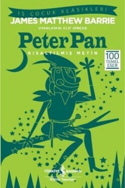 Turkiye Is Bankasi Kultur Yayinlari Peter Pan Kisaltilmis Metin 100 Temel Eser Trendyol