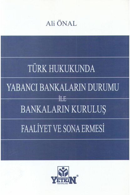 yetkin yayinlari turk hukukunda yabanci bankalarin durumu ile bankalarin kurulus faaliyet ve sona ermesi fiyati yorumlari trendyol