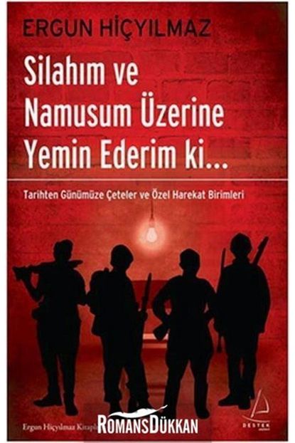 Destek Yayinlari Silahim Ve Namusum Uzerine Yemen Ederim Ki Tarihten Gunumuze Ceteler Ve Ozel Harekat Birimleri Trendyol