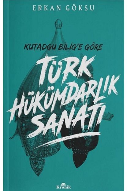 Kronik Kitap Kutadgu Bilig E Gore Turk Hukumdarlik Sanati Trendyol