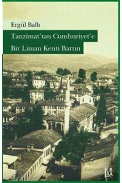 Libra Kitap Tanzimat Tan Cumhuriyet E Bir Liman Kenti Bartin Trendyol