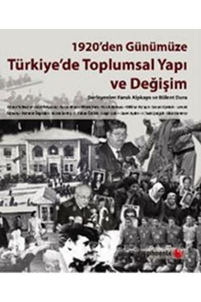 Phoenix Yayinevi 1920 Den Gunumuze Turkiye De Toplumsal Yapi Ve Degisim Trendyol