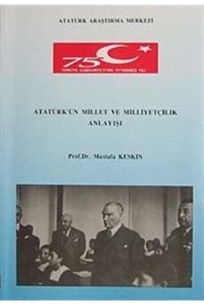 Ataturk Arastirma Merkezi Ataturk Un Millet Ve Milliyetcilik Anlayisi Fiyati Yorumlari Trendyol