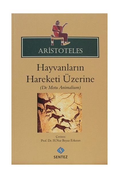 sentez yayinlari hayvanlarin hareketleri uzerine aristoteles fiyati yorumlari trendyol