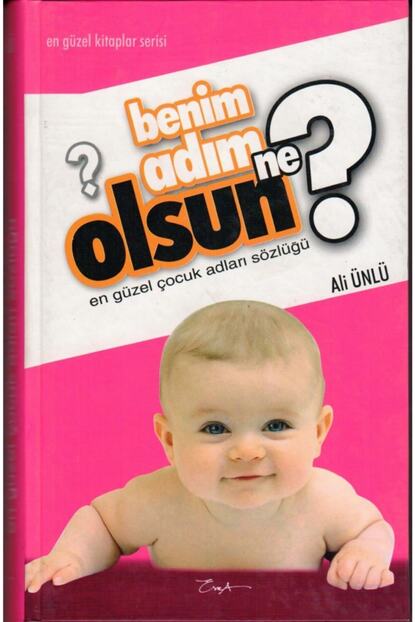 Esra Yayinlari Benim Adim Ne Olsun Cocuk Isimleri Sozlugu Ali Unlu Ciltli Fiyati Yorumlari Trendyol