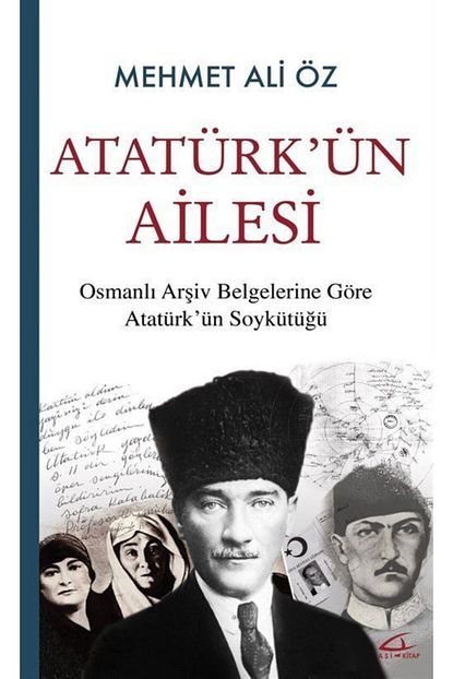 Asi Kitap Ataturk Un Ailesi Osmanli Arsiv Belgelerine Gore Ataturk Un Soykutugu Trendyol