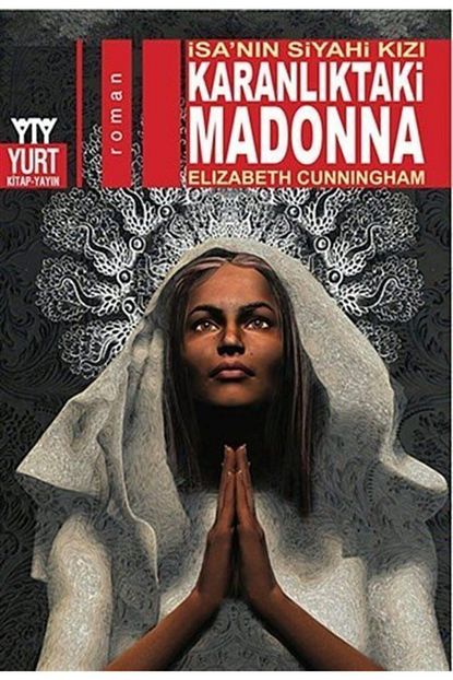 Yurt Kitap Yayin Isa Nin Siyahi Kizi Karanliktaki Madonna Trendyol