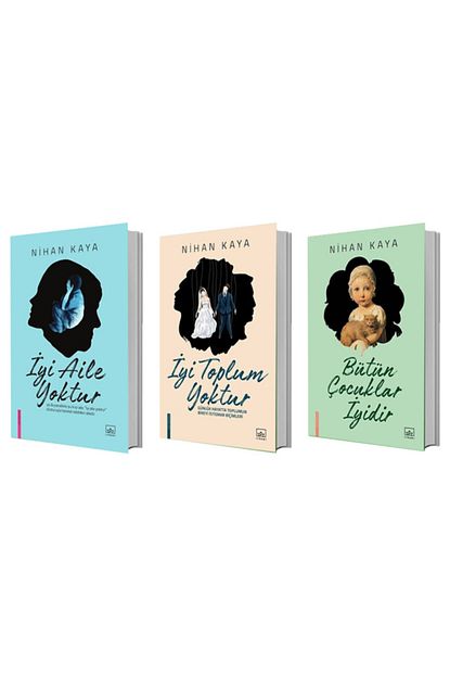 Ithaki Yayinlari Iyi Aile Yoktur Iyi Toplum Yoktur Butun Cocuklar Iyidir Nihan Kaya 3 Kitap Set Trendyol