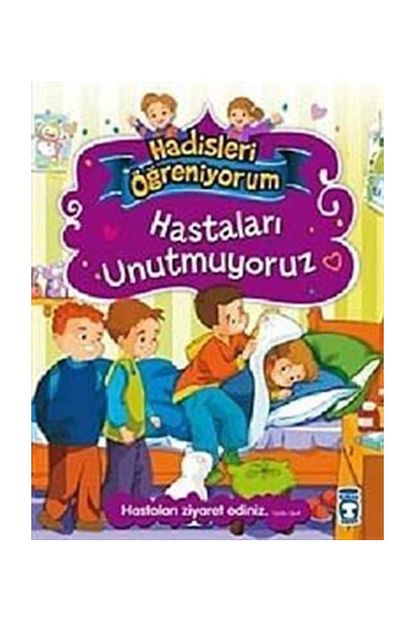 Timas Cocuk Hastalari Unutmuyoruz Hadisleri Ogreniyorum Trendyol