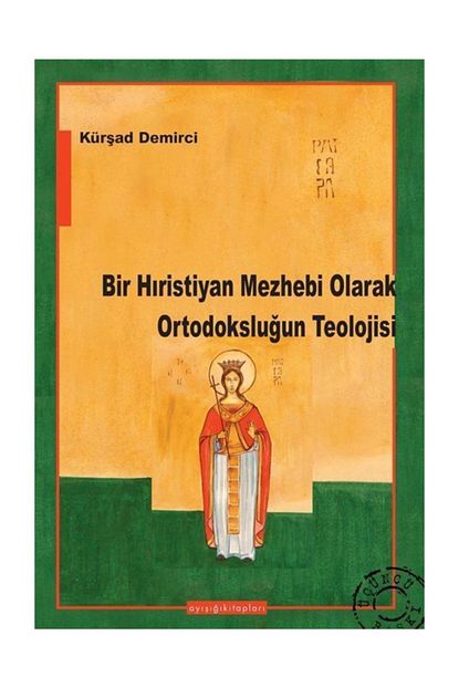 Ayisigi Kitaplari Bir Hiristiyan Mezhebi Olarak Ortodokslugun Teolojisi Kursat Demirci 103574 Trendyol