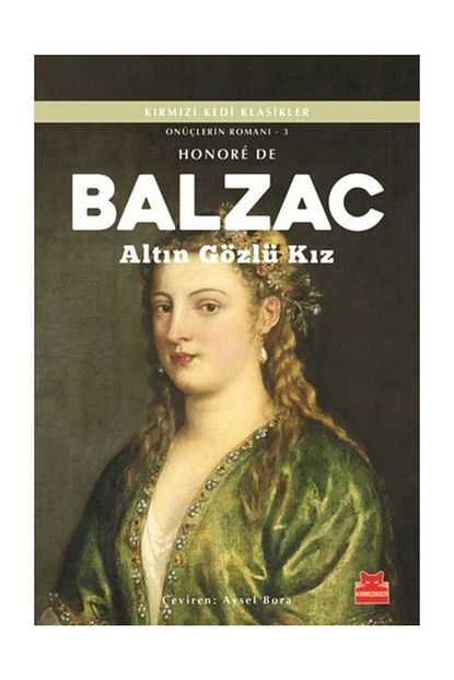 Kirmizi Kedi Yayinevi Altin Gozlu Kiz Onuclerin Romani 3 Honore De Balzac Trendyol