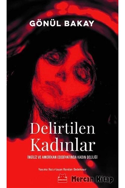 Kirmizi Kedi Yayinevi Delirtilen Kadinlar Ingiliz Ve Amerikan Edebiyatinda Kadin Deliligi Trendyol