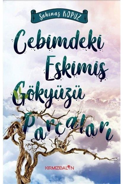Kirmizi Balon Yayinevi Cebimdeki Eskimis Gokyuzu Parcalari Trendyol