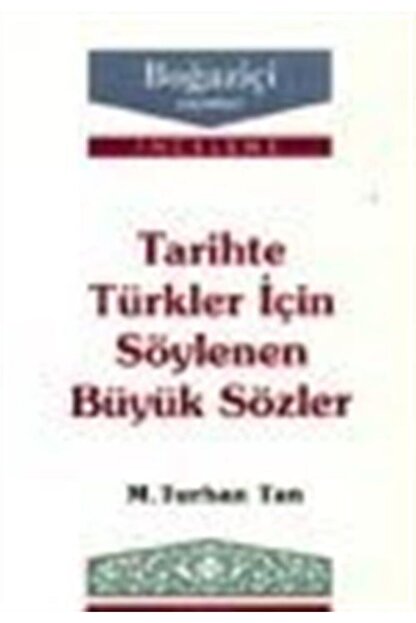 Bogazici Yayinlari Tarihte Turkler Icin Soylenen Buyuk Sozler Trendyol