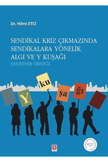 sendikal kriz cikmazinda sendikalara yonelik algi ve y kusagi hilmi etci 9786257210454