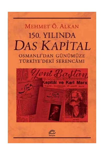 150 yilinda das kapital osmanli dan gunumuze turkiye deki serencami