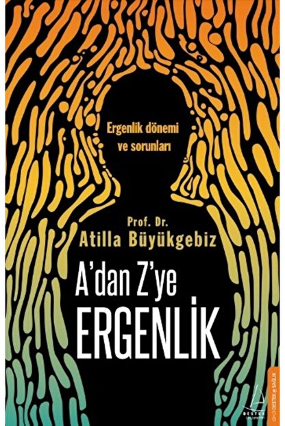 Destek Yayinlari A Dan Z Ye Ergenlik Atilla Buyukgebiz Trendyol